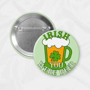 Mini Irish You Were Beer Pin