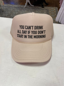 You Can’t Drink All Day… Trucker Hat